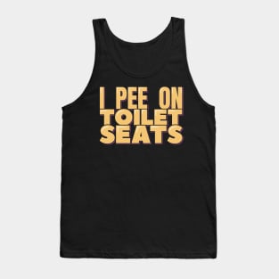 I Pee on Toilet Seats Tank Top